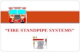 “FIRE STANDPIPE SYSTEMS”. Standpipe Systems  A standpipe system is a fire safety system which is designed to provide rapid access to water in the event.