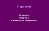 Trapezoids Geometry Chapter 6 A BowerPoint Presentation.