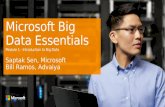 Microsoft Big Data Essentials Module 1 - Introduction to Big Data Saptak Sen, Microsoft Bill Ramos, Advaiya.