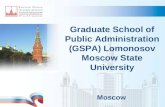 Moscow Graduate School of Public Administration (GSPA) Lomonosov Moscow State University.