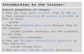 Introduction to the Viruses: General properties of viruses: 1-They are very small in size, from 20-300  m. 2-They contain one kind of nucleic acid (RNA.