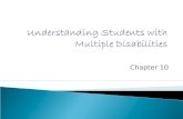 Chapter 10.  No single definition covers all conditions  IDEA defines multiple disabilities and severe disabilities in two definitions  Two characteristics.