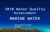 2010 Water Quality Assessment MARINE WATER Presented by Mike Herold.