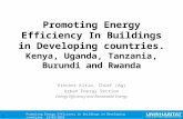 Promoting Energy Efficiency In Buildings in Developing countries. Kenya, Uganda, Tanzania, Burundi and Rwanda Vincent Kitio, Chief (Ag) Urban Energy Section.