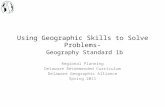 Using Geographic Skills to Solve Problems- Geography Standard 1b Regional Planning Delaware Recommended Curriculum Delaware Geographic Alliance Spring.