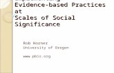Implementing Evidence-based Practices at Scales of Social Significance Rob Horner University of Oregon .