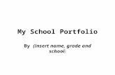 My School Portfolio By (insert name, grade and school)