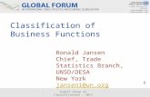 Trade Statistics Branch comtrade@un.org tradeserv@un.org Expert Group on Classifications - 2013 1 Classification of Business Functions Ronald Jansen Chief,
