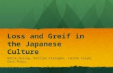 Loss and Greif in the Japanese Culture Katie Epling, Kaitlyn Flanagan, Laurie Floyd, Cari Terry,