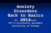 Anxiety Disorders Back to Basics 2012 Dr. Holly Dornan PGY-4 Psychiatry Resident University of Ottawa.