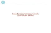 Sound pressure measurement: sound level meters. The sound level meter A SLM measures a value in dB, which is the sound pressure level evaluated by the.