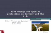 Wind energy and species protection in Germany and the U.S. M.Sc. Victoria Gartman IAIA 2015