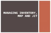 MANAGING INVENTORY, MRP AND JIT.  Inventory management is a system used to oversee the flow of products and services in and out of an organization. A.