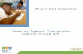 Summer and September Transportation Guidelines for School Staff Office of Pupil Transportation May 2013.