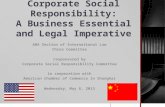 Corporate Social Responsibility: A Business Essential and Legal Imperative ABA Section of International Law China Committee Cosponsored by Corporate Social.