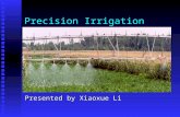 Precision Irrigation Presented by Xiaoxue Li. Precision irrigation Definition Definition   Also called site-specific irrigation   A tool of precision.