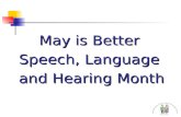 May is Better Speech, Language and Hearing Month.