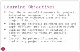 1 Learning Objectives Describe an overall framework for project integration management as it relates to the other PM knowledge areas and the project life.