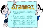 The present perfect tense The present perfect continuous tenseThe present perfect continuous tense Present perfect simple vs. Present perfect continuous.