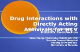 Drug Interactions with Directly Acting Antivirals for HCV Alice Tseng, Pharm.D., FCSHP, AAHIVP Toronto General Hospital Faculty of Pharmacy University.