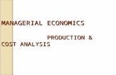 MANAGERIAL ECONOMICS PRODUCTION & COST ANALYSIS MANAGERIAL ECONOMICS PRODUCTION & COST ANALYSIS.