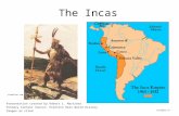 The Incas Presentation created by Robert L. Martinez Primary Content Source: Prentice Hall World History Images as cited ucalgary.ca xtimeline.com.
