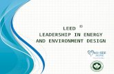 LEED L EADERSHIP IN ENERGY AND ENVIRONMENT D ESIGN.