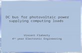 DC bus for photovoltaic power supplying computing loads Vincent Flaherty 4 th year Electronic Engineering.