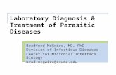 Laboratory Diagnosis & Treatment of Parasitic Diseases Bradford McGwire, MD, PhD Division of Infectious Diseases Center for Microbial Interface Biology.