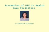 Prevention of HIV in Health Care Facilities Dr KANUPRIYA CHATURVEDI.