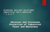 RIVERINA SEALING SOLUTIONS INDUSTRIAL ANTI-ABRASIVE “ I.A.A.™” Abrasion and Corrosion Protection of Industrial Plant and Machinery.