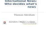 International News: Who decides what’s news Thomas Abraham.