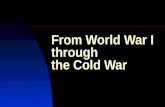 From World War I through the Cold War. What is a cold war? An intense, prolonged political confrontation between countries, involving all spheres of relations.