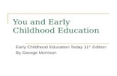 You and Early Childhood Education Early Childhood Education Today 11 th Edition By George Morrison.