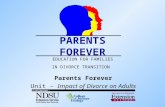PARENTS FOREVER Parents Forever Unit – Impact of Divorce on Adults EDUCATION FOR FAMILIES IN DIVORCE TRANSITION.