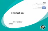 Dementia November 2006. This presentation covers: Background Key recommendations Interventions Implementation.