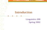 Introduction Linguistics 200 Spring 2002. How are languages structured?  List-type information  e.g. cat  Linguists make explicit in dictionaries (lexicons,
