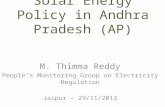 Solar Energy Policy in Andhra Pradesh (AP) M. Thimma Reddy People’s Monitoring Group on Electricity Regulation Jaipur – 29/11/2013.