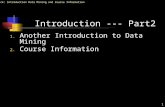 Ch. Eick: Introduction Data Mining and Course Information 1 Introduction --- Part2 1. Another Introduction to Data Mining 2. Course Information.