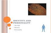 I DENTITY AND P ERSONALITY  The Self  Identity  Personality.