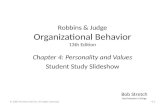 Robbins & Judge Organizational Behavior 13th Edition Chapter 4: Personality and Values Student Study Slideshow Bob Stretch Southwestern College 4-0© 2009.