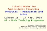 Islamic Modes for Agricultural Financing PRODUCTS – Murabahah and Salam Lahore 16 – 17 May, 2008 Al – Huda Training Programme Muhammad Khaleequzzaman Head.