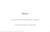 TBare Inventory Management System Crib Attendant Training TBare Inventory Management System Crib Attendant Training, (3-3-15)1.