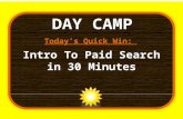 DAY CAMP Today’s Quick Win: Intro To Paid Search in 30 Minutes.