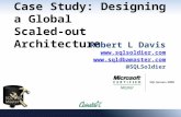 Case Study: Designing a Global Scaled-out Architecture Robert L Davis   @SQLSoldier.