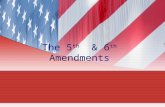 The 5 th & 6 th Amendments. Fifth Amendment The primary focus of the 5 th amendment is the criminal process. due processdue process double jeopardydouble.
