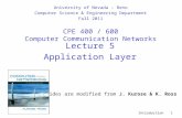 Introduction 1 Lecture 5 Application Layer slides are modified from J. Kurose & K. Ross University of Nevada – Reno Computer Science & Engineering Department.