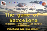The game of Barcelona databases, evolution, and reverse tessellation through the eyes of a gambler Keith Clay GRCC.
