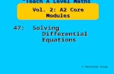 © Christine Crisp “Teach A Level Maths” Vol. 2: A2 Core Modules 47: Solving Differential Equations.