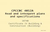 CPCCBC 4012A Read and interpret plans and specifications 18740 Certificate IV Building & Construction (Building) Glenn P. Costin.